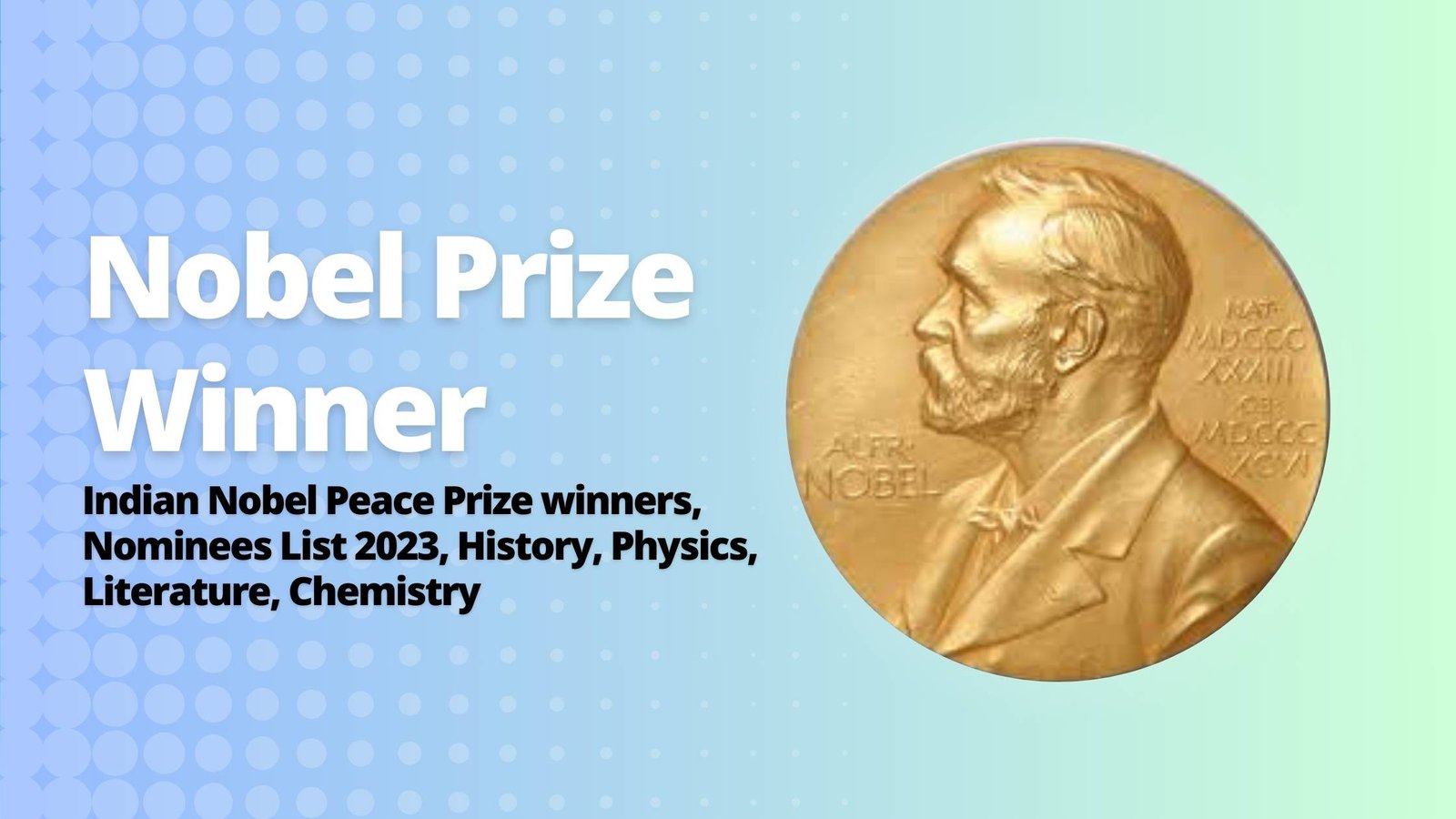 Nobel Prize, Indian Nobel Peace Prize winners, Nominees List 2023, History, Physics, Literature, Chemistry